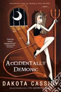 Accidentally Demonic libro in lingua di Cassidy Dakota