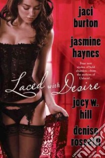 Laced With Desire libro in lingua di Burton Jaci, Haynes Jasmine, Hill Joey W., Rossetti Denise