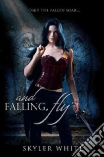 And Falling, Fly libro in lingua di White Skyler