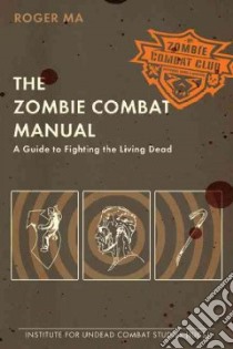 The Zombie Combat Manual libro in lingua di Ma Roger, Heller Y. N. (ILT)