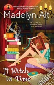 A Witch in Time libro in lingua di Alt Madelyn
