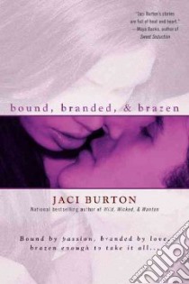 Bound, Branded, & Brazen libro in lingua di Burton Jaci