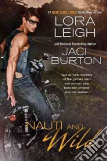 Nauti and Wild libro in lingua di Leigh Lora, Burton Jaci