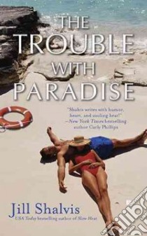 The Trouble With Paradise libro in lingua di Shalvis Jill
