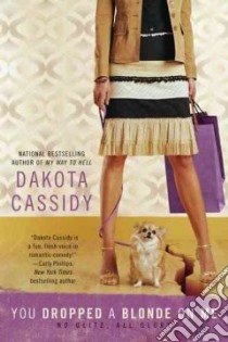 You Dropped a Blonde on Me libro in lingua di Cassidy Dakota