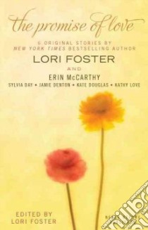 The Promise of Love libro in lingua di Foster Lori, McCarthy Erin, Day Sylvia, Denton Jamie, Douglas Kate