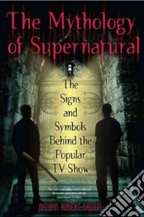 The Mythology of Supernatural libro in lingua di Brown Nathan Robert