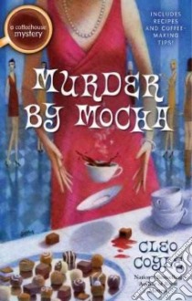 Murder by Mocha libro in lingua di Coyle Cleo