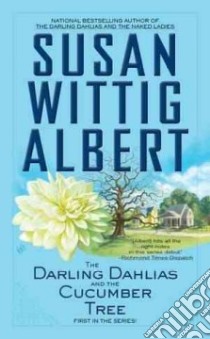 The Darling Dahlias and the Cucumber Tree libro in lingua di Albert Susan Wittig