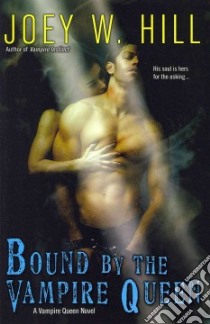 Bound by the Vampire Queen libro in lingua di Hill Joey W.