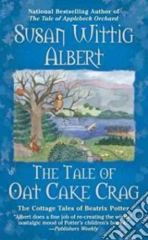 The Tale of Oat Cake Crag libro in lingua di Albert Susan Wittig
