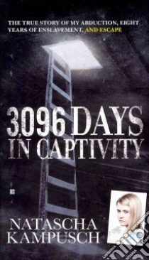 3,096 Days in Captivity libro in lingua di Kampusch Natascha, Gronemeier Heike (CON), Milborn Corinna (CON), Kreuer Jill (TRN)