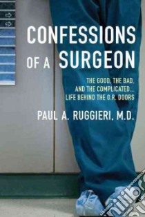 Confessions of a Surgeon libro in lingua di Ruggieri Paul A.
