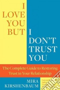 I Love You, But I Don't Trust You libro in lingua di Kirshenbaum Mira