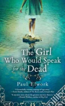 The Girl Who Would Speak for the Dead libro in lingua di Elwork Paul