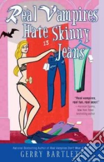 Real Vampires Hate Skinny Jeans libro in lingua di Bartlett Gerry