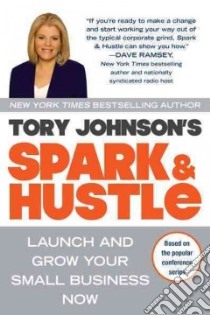 Spark & Hustle libro in lingua di Johnson Tory