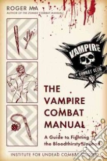 The Vampire Combat Manual libro in lingua di Ma Roger