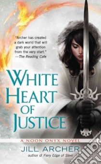 White Heart of Justice libro in lingua di Archer Jill