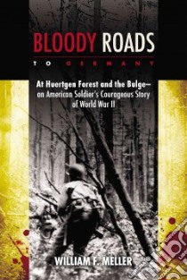 Bloody Roads to Germany libro in lingua di Meller William F.