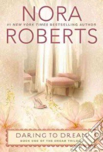 Daring to Dream libro in lingua di Roberts Nora