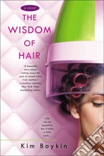 The Wisdom of Hair libro in lingua di Boykin Kim