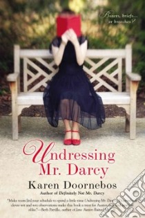 Undressing Mr. Darcy libro in lingua di Doornebos Karen