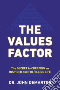 The Values Factor libro in lingua di Demartini John Dr.