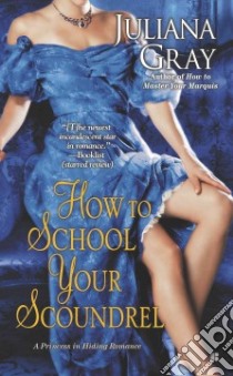 How to School Your Scoundrel libro in lingua di Gray Juliana