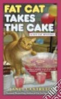 Fat Cat Takes the Cake libro in lingua di Cantrell Janet