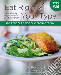 Eat Right 4 Your Type Personalized Cookbook libro in lingua di D'Adamo Peter J. Dr., O'connor Kristin (CON)