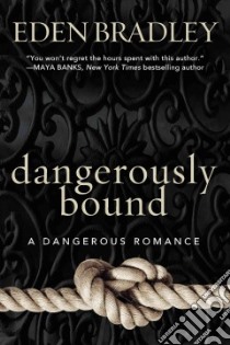 Dangerously Bound libro in lingua di Bradley Eden