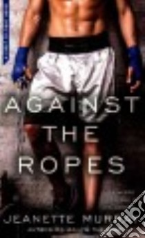 Against the Ropes libro in lingua di Murray Jeanette