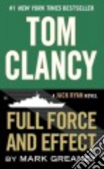 Tom Clancy Full Force and Effect libro in lingua di Greaney Mark
