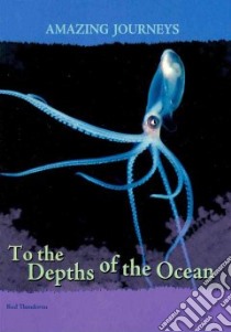 To the Depths of the Ocean libro in lingua di Rod Theodorou