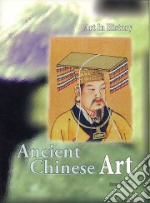 Ancient Chinese Art libro in lingua di Jane  Shuter