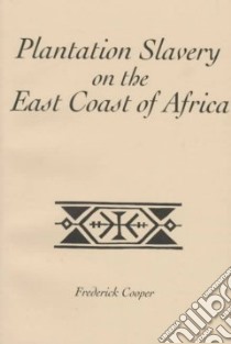Plantation Slavery on the East Coast of Africa libro in lingua di Cooper Frederick
