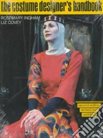 The Costume Designer's Handbook libro in lingua di Covey Liz, Ingham Rosemary