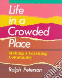 Life in a Crowded Place libro in lingua di Peterson Ralph