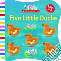 Five Little Ducks libro in lingua di Scholastic Inc. (COR)