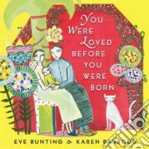 You Were Loved Before You Were Born libro in lingua di Bunting Eve, Barbour Karen (ILT)