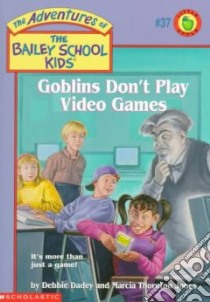 Goblins Don't Play Video Games libro in lingua di Dadey Debbie, Jones Marcia Thornton, Gurney John Steven (ILT)