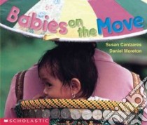 Babies on the Move libro in lingua di Canizares Susan, Moreton Daniel