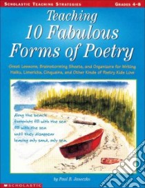 Teaching 10 Fabulous Forms of Poetry libro in lingua di Janeczko Paul B.