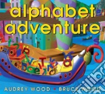 Alphabet Adventure libro in lingua di Wood Audrey, Wood Bruce Robert (ILT)