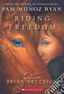 Riding Freedom libro in lingua di Ryan Pam Munoz, Selznick Brian (ILT)