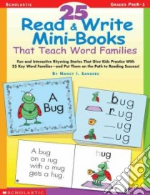 25 Read and Write Mini-Books That Teach Word Families libro in lingua di Sanders Nancy I.