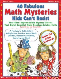 40 Fabulous Math Mysteries Kids Can't Resist Grades 4-8 libro in lingua di Lee Martin
