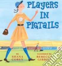 Players in Pigtails libro in lingua di Corey Shana, Gibbon Rebecca (ILT)