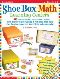 Shoe Box Math Learning Centers libro in lingua di Clarke Jacqueline